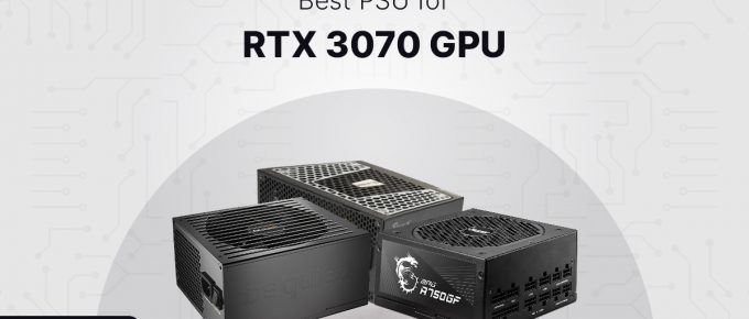 Best PSU for RTX 3070 GPU