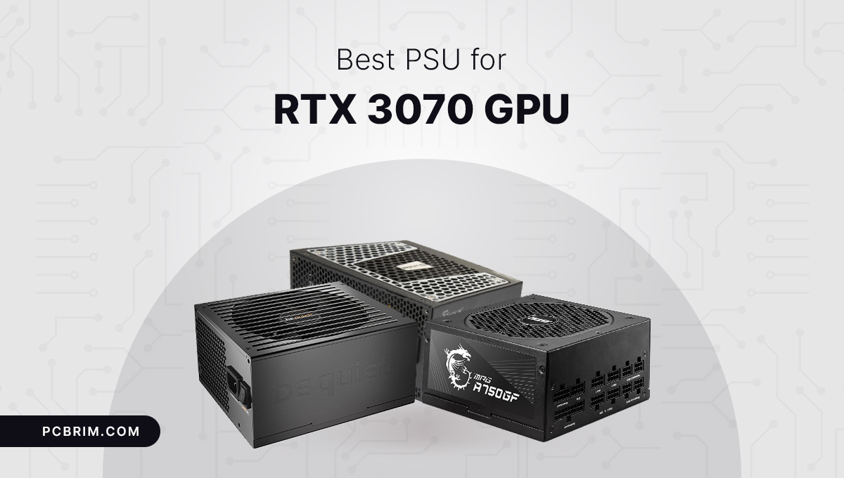 Best PSU for RTX 3070 GPU