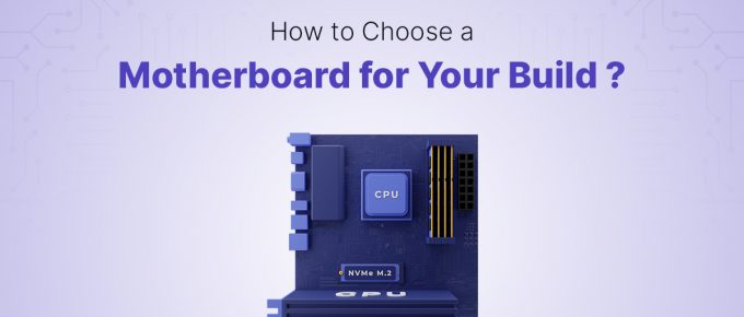 How To Choose a Motherboard for Your Build
