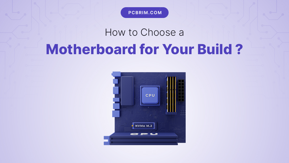 How To Choose a Motherboard for Your Build