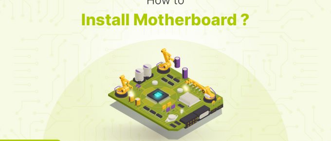 How To Install Motherboard