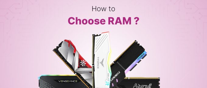 How to Choose RAM?