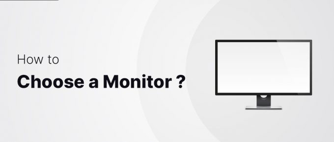 How to Choose a Monitor?
