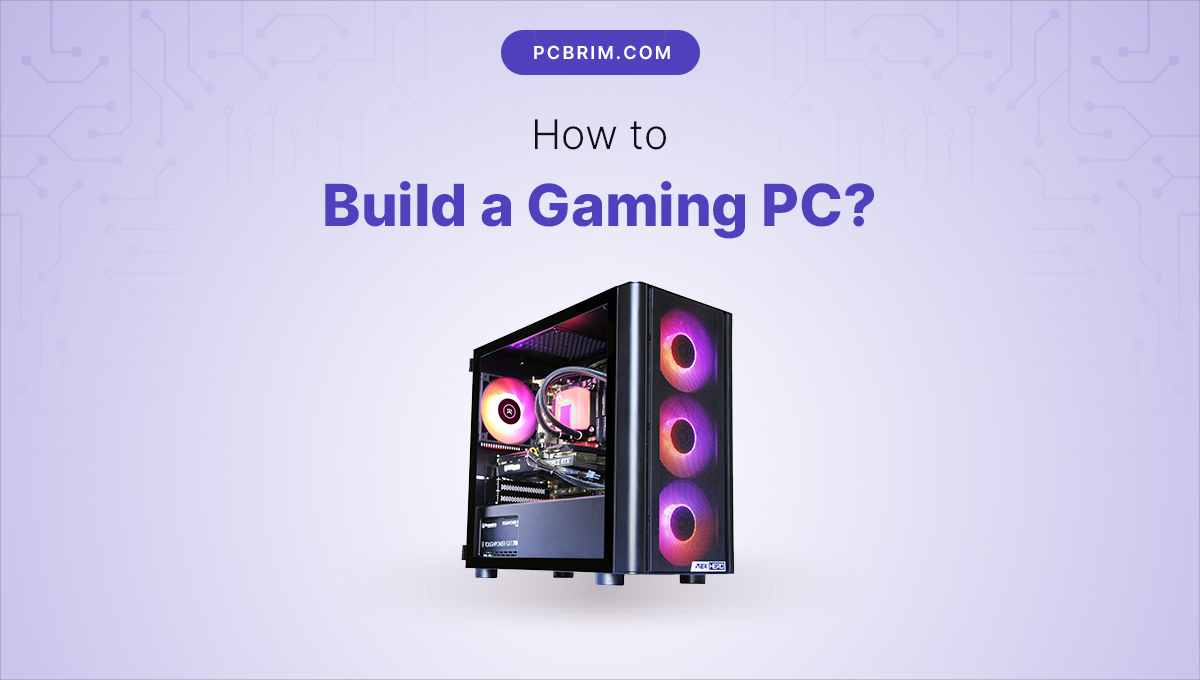 How to Build a Gaming PC