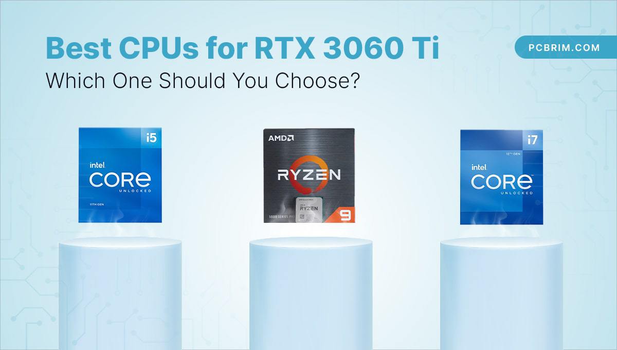 Best CPUs for RTX 3060 Ti