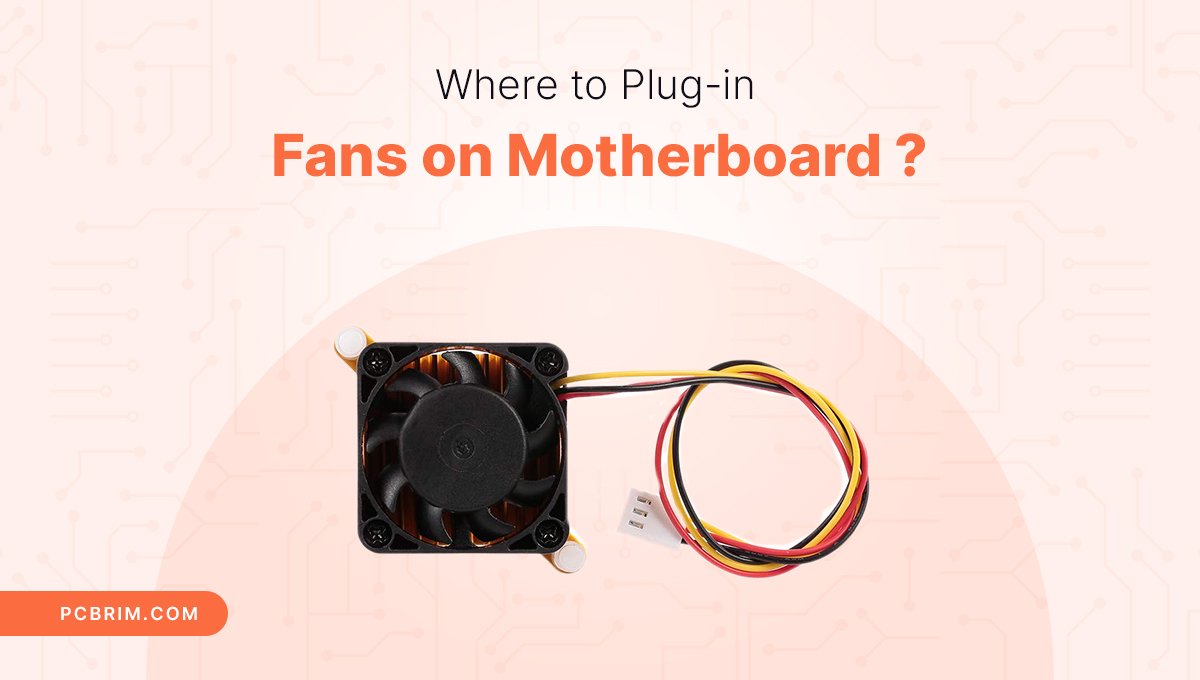 Where to Plug In Fans on Motherboard