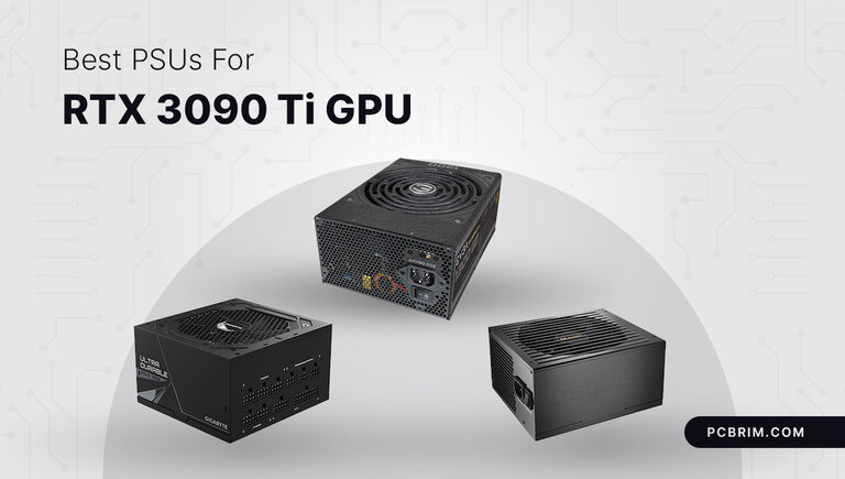 Best PSUs For RTX 3090 Ti GPU