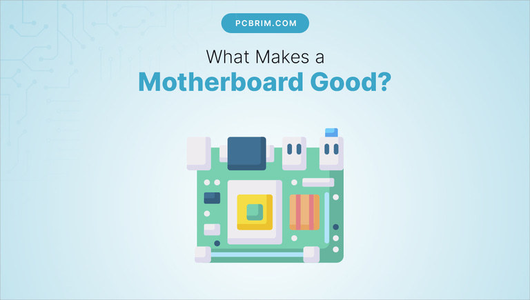 What Makes a Motherboard Good