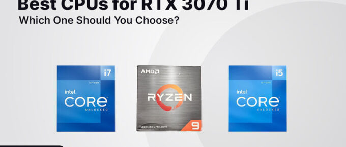 Best CPUs for RTX 3070 Ti