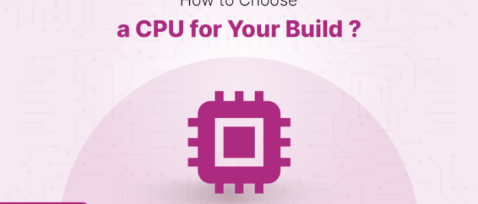 How to Choose a CPU for your Build