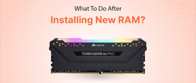 What To Do After Installing New RAM
