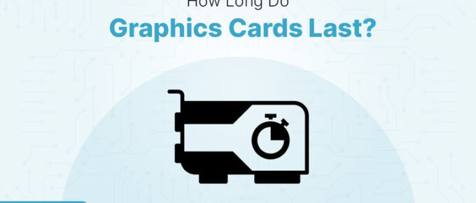 How Long Do Graphics Cards Last