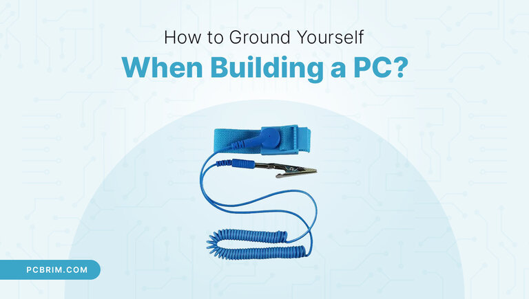 How to Ground Yourself When Building Your PC