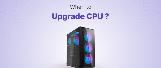 When to upgrade cpu