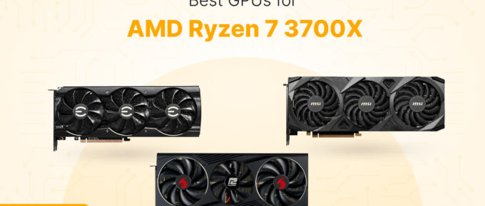 Best GPU for AMD Ryzen 7 3700X