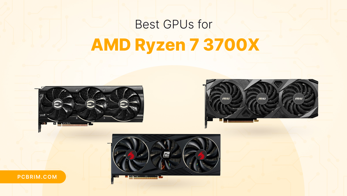 Best GPU for AMD Ryzen 7 3700X